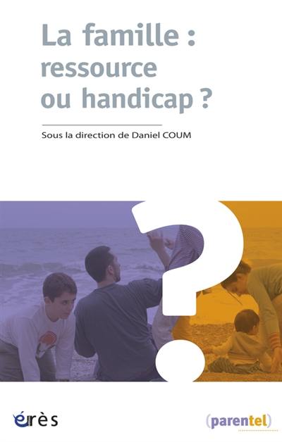 La famille : ressource ou handicap ?