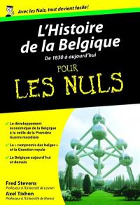 L'histoire de la Belgique pour les nuls. De 1830 à aujourd'hui