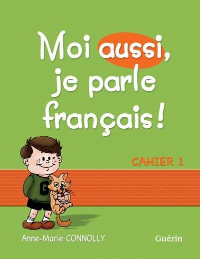 Moi aussi, je parle français ! : cahier 1