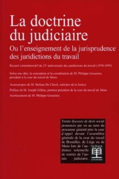 La doctrine du judiciaire ou L'enseignement de la jurisprudence des juridictions du travail : recueil commémoratif du 25e anniversaire des juridictions du travail (1970-1995)