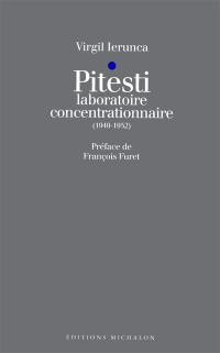 Pitesti, laboratoire concentrationnaire, 1945-1952