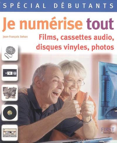 Je numérise tout : films, cassettes audio, disques vinyles, photos