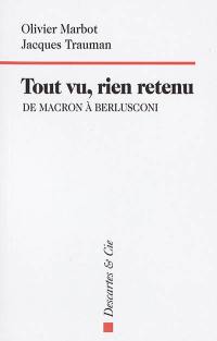 Tout vu, rien retenu : de Macron à Berlusconi