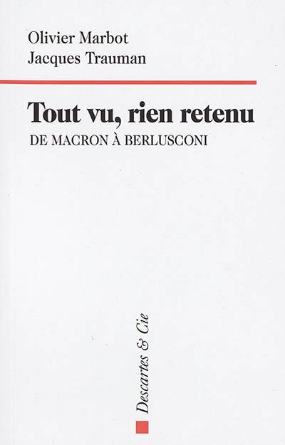 Tout vu, rien retenu : de Macron à Berlusconi