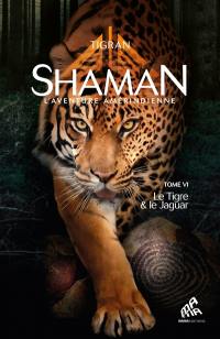 Shaman : l'aventure amérindienne. Vol. 6. Le tigre & le jaguar