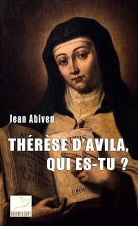 Thérèse d'Avila, qui es-tu ?