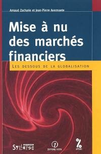 Mise à nu des marchés financiers : les dessous de la globalisation