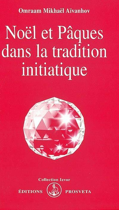 Noël et Pâques dans la tradition initiatique