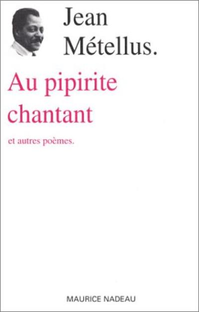 Au pipirite chantant : et autres poèmes