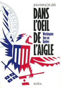 Dans l'oeil de l'aigle : Washington face au Québec