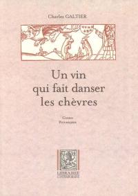 Un vin qui fait danser les chèvres : contes provinciaux