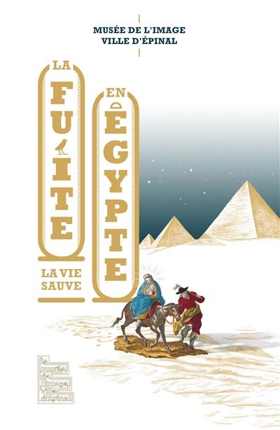 La fuite en Egypte : la vie sauve