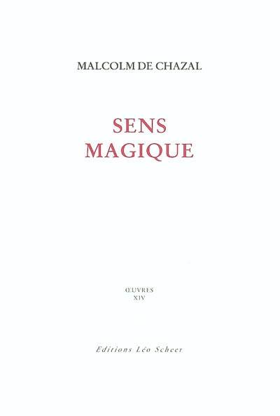 Edition complète des oeuvres de Malcolm de Chazal. Vol. 14. Sens magique