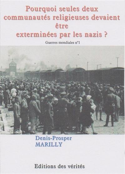 Guerres mondiales. Vol. 1. Pourquoi seules deux communautés religieuses devaient être exterminées par les nazis ?