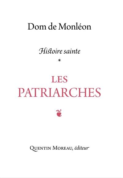 Histoire sainte. Les patriarches : commentaire historique & mystique sur les récits de la Genèse