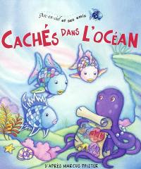 Arc-en-ciel et ses amis. Vol. 2003. Cachés dans l'océan : livre à clapets