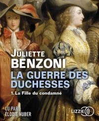 La guerre des duchesses. Vol. 1. La fille du condamné