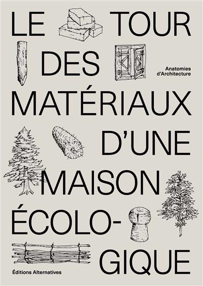 Le tour des matériaux d'une maison écologique : construire avec des matériaux locaux, naturels et de réemploi