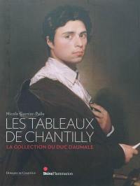 Les tableaux de Chantilly : la collection du duc d'Aumale