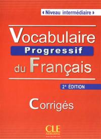 Vocabulaire progressif du français avec 375 exercices, niveau intermédiaire : corrigés