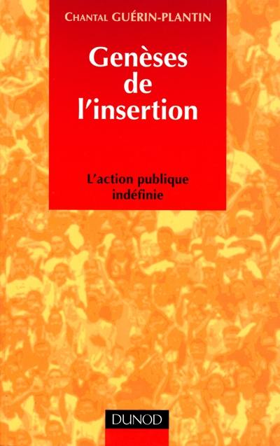 Genèses de l'insertion : l'action publique indéfinie