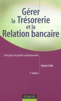 Gérer la trésorerie et la relation bancaire : principes de gestion opérationnelle