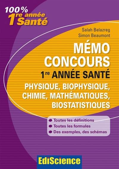 Mémo concours 1re année santé : physique, biophysique, chimie, mathématiques, biostatistiques : définitions, formules, exemples, conseils