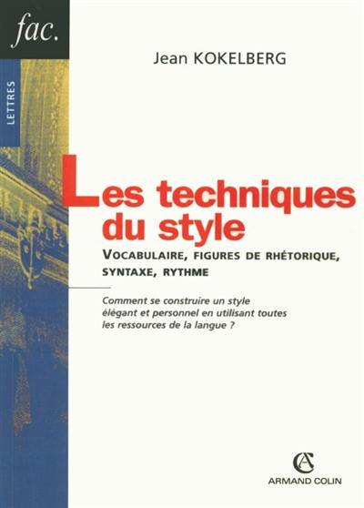 Les techniques du style : vocabulaire, figures de rhétorique, syntaxe, rythme