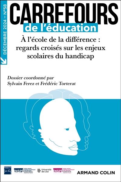 Carrefours de l'éducation, n° 58. A l'école de la différence : regards croisés sur les enjeux scolaires du handicap