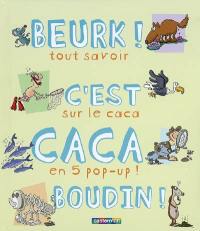 Beurk ! C'est caca boudin ! : tout savoir sur le caca en 5 pop-up !