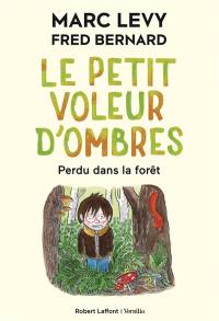 Le petit voleur d'ombres. Vol. 2. Perdu dans la forêt