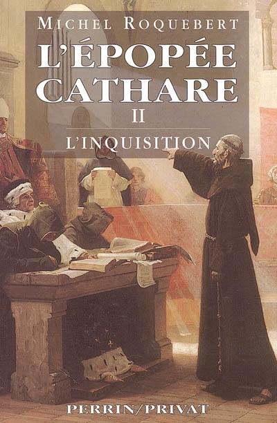 L'épopée cathare. Vol. 2. L'Inquisition