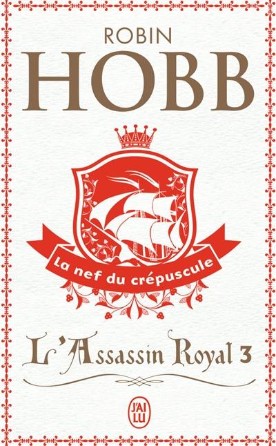 L'assassin royal. Vol. 3. La nef du crépuscule