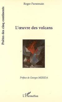 L'oeuvre des volcans