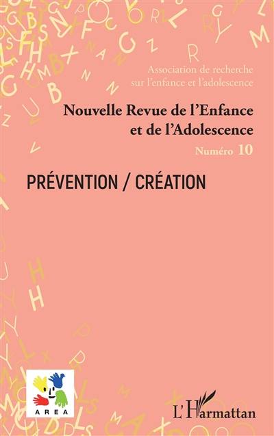 Nouvelle revue de l'enfance et de l'adolescence, n° 10. Prévention-création