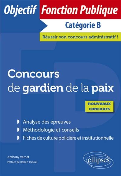 Concours de gardien de la paix : catégorie B : nouveaux concours