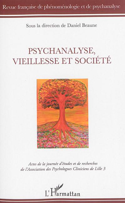 Revue française de phénoménologie et de psychanalyse, n° 2016. Psychanalyse, vieillesse et société : actes de la journée d'études et de recherches de l'Association des psychologues cliniciens de Lille 3