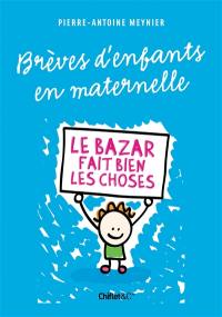 Paroles d'enfants en maternelle : le bazar fait bien les choses