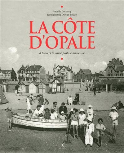 La Côte d'Opale : à travers la carte postale ancienne