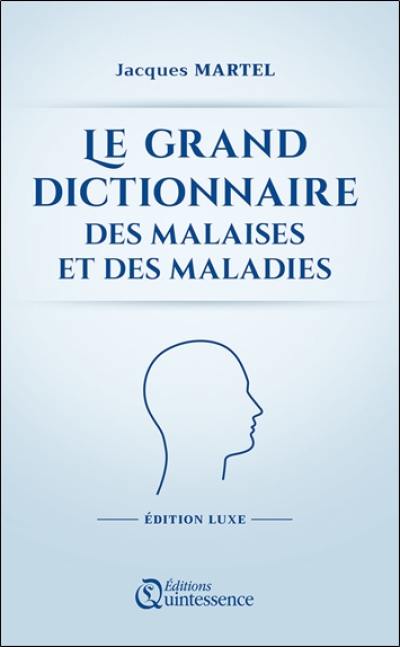 Le grand dictionnaire des malaises et des maladies