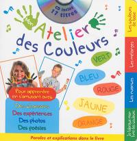 Mon atelier des couleurs : pour apprendre en s'amusant avec des chansons, des expériences, des photos, des poésies