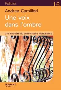 Une enquête du commissaire Montalbano. Une voix dans l'ombre