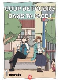 Coup de foudre dans ta face !. Vol. 1