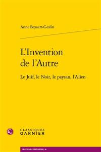 L'invention de l'autre : le Juif, le Noir, le paysan, l'alien