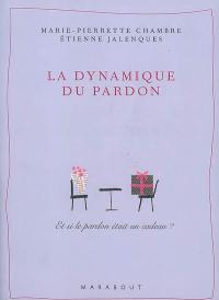 La dynamique du pardon : et si le pardon était un cadeau ?