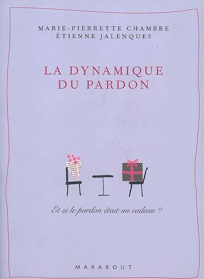 La dynamique du pardon : et si le pardon était un cadeau ?