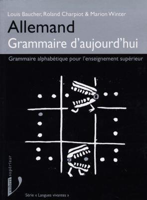 Allemand, grammaire d'aujourd'hui : grammaire alphabétique pour l'enseignement supérieur