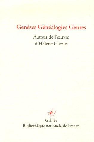 Genèses, généalogies, genres : autour de l'oeuvre d'Hélène Cixous