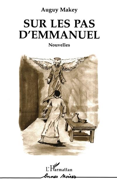 Sur les pas d'Emmanuel : Recueil de nouvelles