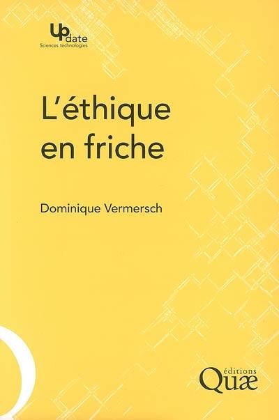 L'éthique en friche